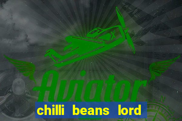 chilli beans lord of the rings